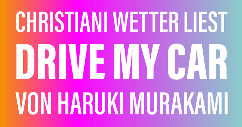 Christiani Wetter liest Murakami «Drive My Car»